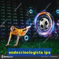 endocrinologista ipe